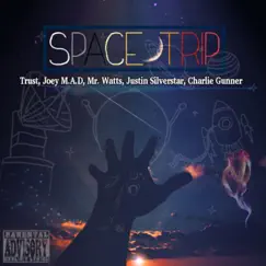 Space Trip (feat. Trust, Joey M.A.D, Mr. Watts & Charlie Gunner) - Single by Justin Silverstar album reviews, ratings, credits