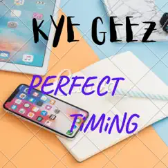 Perfect TiMing - Single by Kye Geez album reviews, ratings, credits