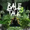 Bale Talk 3 album lyrics, reviews, download