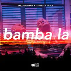 Bamba la (feat. Leehleza & Stokie) - Single by Kabza De Small album reviews, ratings, credits
