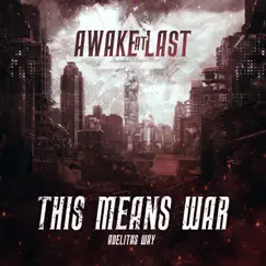 THIS MEANS WAR - Single by Awake At Last & Adelitas Way album reviews, ratings, credits