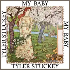 My Baby - Single by Tyler Stuckey album reviews, ratings, credits