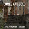 Comes and Goes - Single album lyrics, reviews, download