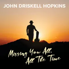 Missing You All, All the Time - Single by John Driskell Hopkins album reviews, ratings, credits