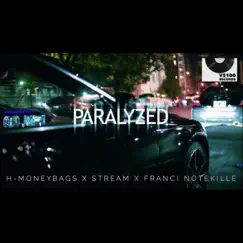 Paralyzed (feat. Stream & Franci Notekille) - Single by H-Moneybags album reviews, ratings, credits