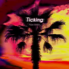 Ticking (feat. Dsxd3) Song Lyrics
