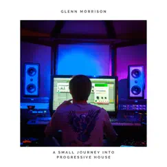 A Small Journey Into Progressive House by Glenn Morrison album reviews, ratings, credits