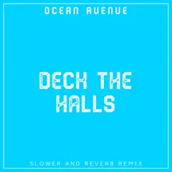 Deck the Halls (Slower and Reverb Remix) - Single by Ocean Avenue album reviews, ratings, credits