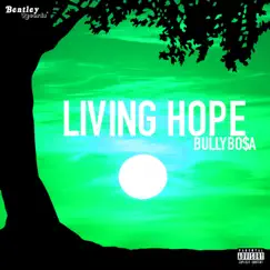 Living Hope - Single by BullyBO$A album reviews, ratings, credits