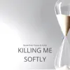 Killing Me Softly - Single album lyrics, reviews, download