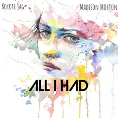 All I Had (feat. Madison Morton) - Single by Koyote Jag & Madison Morton album reviews, ratings, credits