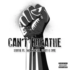 Can't Breathe - Single (feat. Cm2, ManLike, Suley & SYRE) - Single by Scottie album reviews, ratings, credits