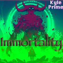 Immortality - Single by Kyle Prime album reviews, ratings, credits
