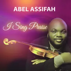 I Sing Praise (feat. Gerald) - Single by Abel Assifah album reviews, ratings, credits