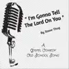 I'm Gonna Tell the Lord on You - Single album lyrics, reviews, download