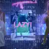 Lazy (feat. Nolanberollin) - Single album lyrics, reviews, download