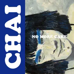No More Cake - Single by CHAI album reviews, ratings, credits