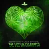 Tal Vez Un Cigarrito - Single album lyrics, reviews, download