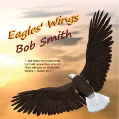 Eagles' Wings by Bob Smith album reviews, ratings, credits