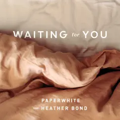 Waiting for You (feat. Heather Bond) - Single by Paperwhite album reviews, ratings, credits