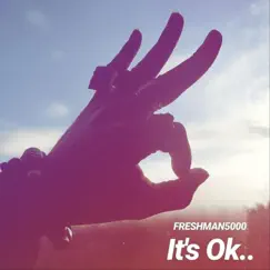 It's Ok - Single by FreshMan5000 album reviews, ratings, credits