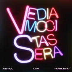 Vediamoci stasera - Single by Astol, LDA & Robledo album reviews, ratings, credits