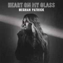 Heart on My Glass by Meghan Patrick album reviews, ratings, credits