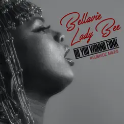 Do You Wanna Funk (Klubkidz Mixes) by Bellavie Lady Bee album reviews, ratings, credits