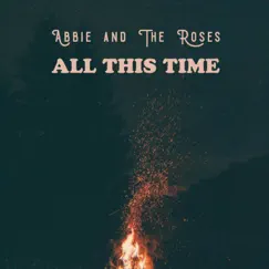 All This Time - Single by Abbie and The Roses album reviews, ratings, credits