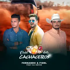 Clube dos Cachaceiros (feat. DJ Kevin) - Single by Fernando & Fidel album reviews, ratings, credits
