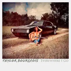 Everywhere I Go by Taylor Bourgeois album reviews, ratings, credits
