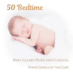 50 Bedtime: Baby Lullaby Music and Classical Piano Songs of the Cure, Little One Trouble Sleeping, Total Relaxation and Deep sleep Meditation for Small Einstein by Various Artists album reviews, ratings, credits