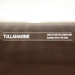 And So We Followed Her Blindly Into the Sun - EP by Tullamarine album reviews, ratings, credits