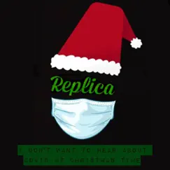I don't want to hear about Covid at Christmas time - Single by Replica album reviews, ratings, credits