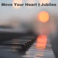Move Your Heart / Jubilee by Dan Musselman album reviews, ratings, credits