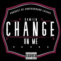 Change on Me - Single by Damien IamWhosMe album reviews, ratings, credits