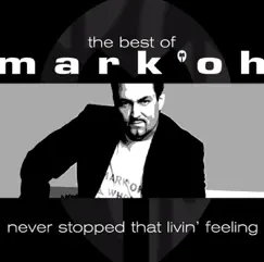 The Best of Mark 'Oh - Never Stopped That Livin' Feeling by Mark 'Oh album reviews, ratings, credits
