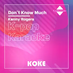 Don't Know Much : Originally Performed By Kenny Rogers (Karaoke Verison) - Single by 코케 album reviews, ratings, credits