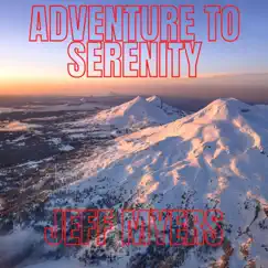 Adventure to Serenity - Single by Jeff Myers album reviews, ratings, credits