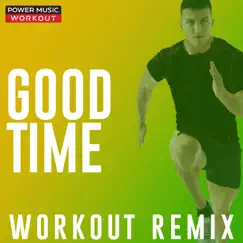 GOOD TIME (Workout Remix) - Single by Power Music Workout album reviews, ratings, credits