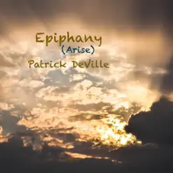 Epiphany (Arise) - Single by Patrick DeVille album reviews, ratings, credits