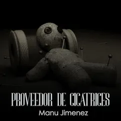 Proveedor de Cicatrices - Single by Manu Jiménez album reviews, ratings, credits