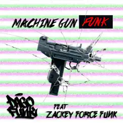 Machine Gun Funk (feat. Zackey Force Funk) - Single by Dago Funk album reviews, ratings, credits