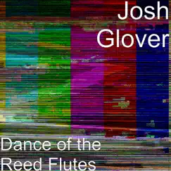 Dance of the Reed Flutes - Single by Josh Glover album reviews, ratings, credits