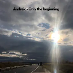 Only the Beginning - Single by Andreic album reviews, ratings, credits