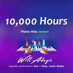 10,000 Hours (Piano Version) - Single by Will Adagio album reviews, ratings, credits