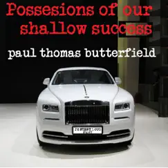 Possessions of Our Shallow Success Song Lyrics