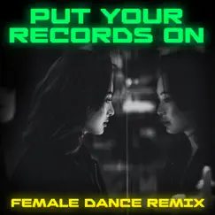 Put Your Records On (Female Dance Remix) - Single by Remix Kingz album reviews, ratings, credits