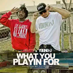What You Playin For - Single by Mozzy & Young J album reviews, ratings, credits