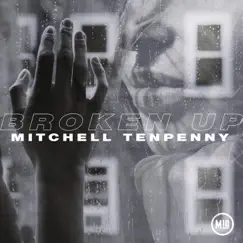 Broken Up - Single by Mitchell Tenpenny album reviews, ratings, credits